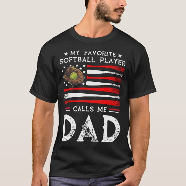 Softball Dad My Favorite Softball Player Calls Me  T-Shirt (Front)