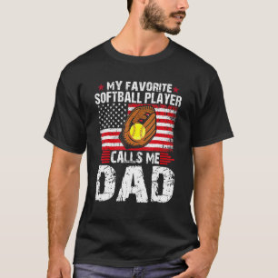 Softball Dad My Favourite Softball Player Calls Me T-Shirt