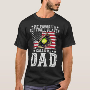 Softball Dad My Favourite Softball Player Calls Me T-Shirt