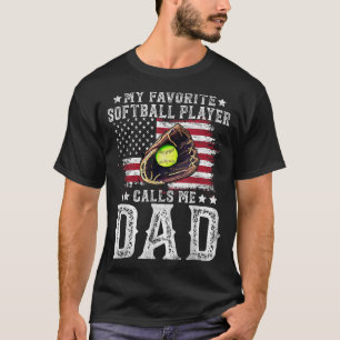 Softball Dad My Favourite Softball Player Calls Me T-Shirt