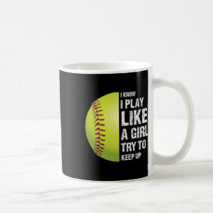 Softball I Know I Play Like A Girl Fastpitch Coffee Mug