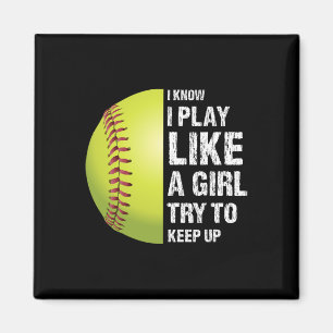 Softball I Know I Play Like A Girl Fastpitch  Magnet