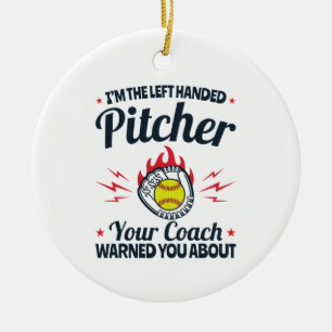 Softball I'm the Left Handed Pitcher Funny Ceramic Ornament