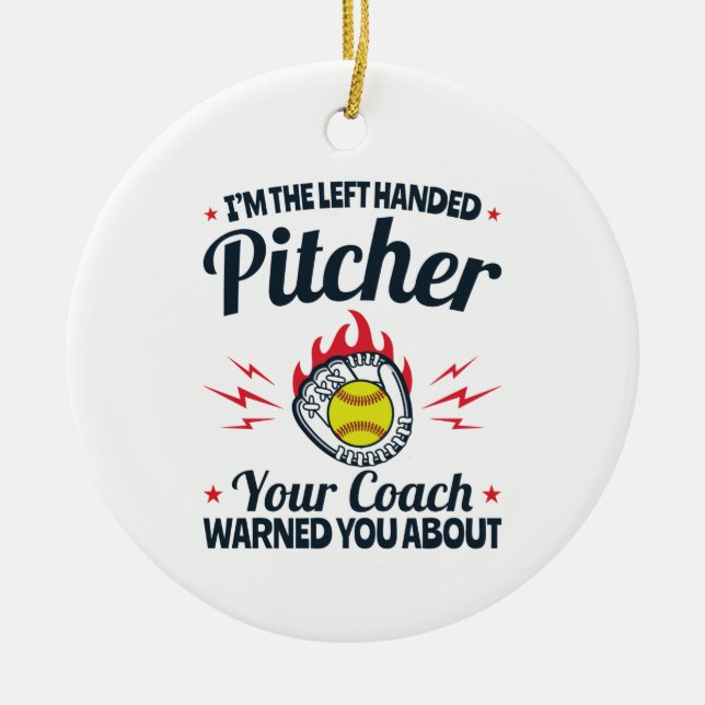 Softball I'm the Left Handed Pitcher Funny Ceramic Ornament (Front)