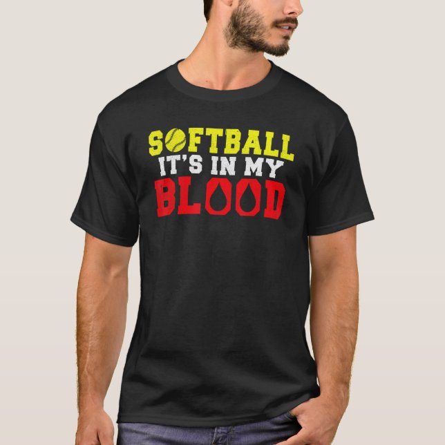 Softball is in my Blood   Softball T-Shirt (Front)