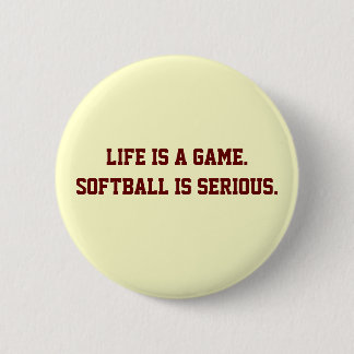 "Softball is Serious" Button