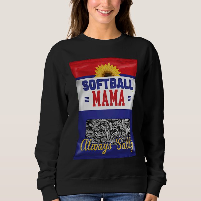 Softball Mama Always Salty Mom Sunflower Seed  Pla Sweatshirt (Front)