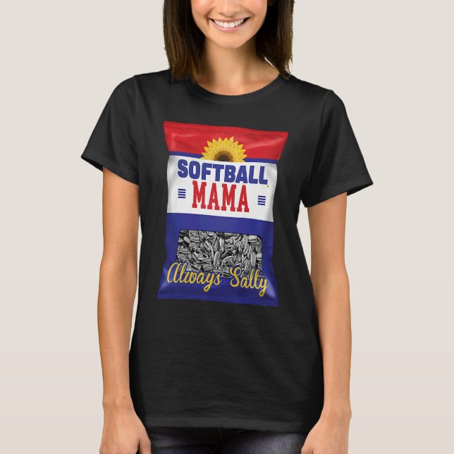 Softball Mama Always Salty Mom Sunflower Seed  Pla T-Shirt (Front)