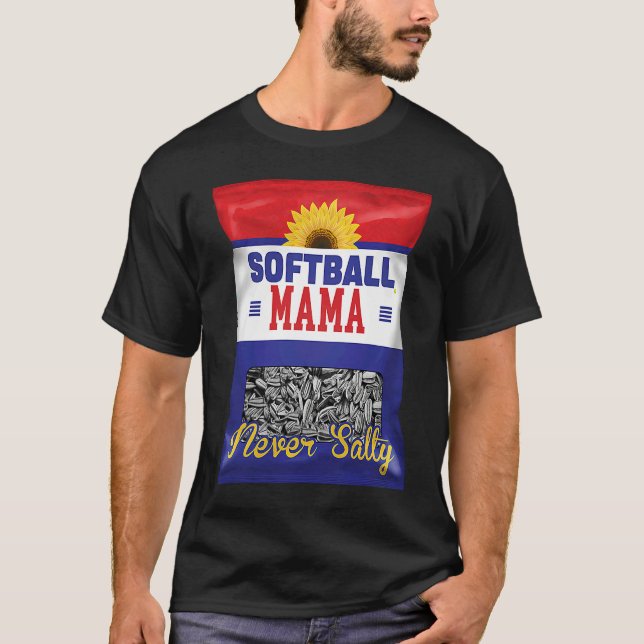 Softball Mama Never Salty Mom Sunflower Seed  Play T-Shirt (Front)