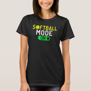 Softball Mode On Softball T-Shirt