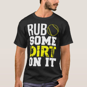 Softball Mom Dad Shirt Rub Some Dirt On It 