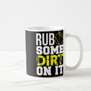 Softball Mom Dad Shirt Rub Some Dirt On It Coffee Mug