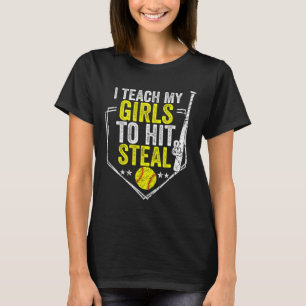 Softball Mom Funny I Teach My Girls To Hit And Ste T-Shirt