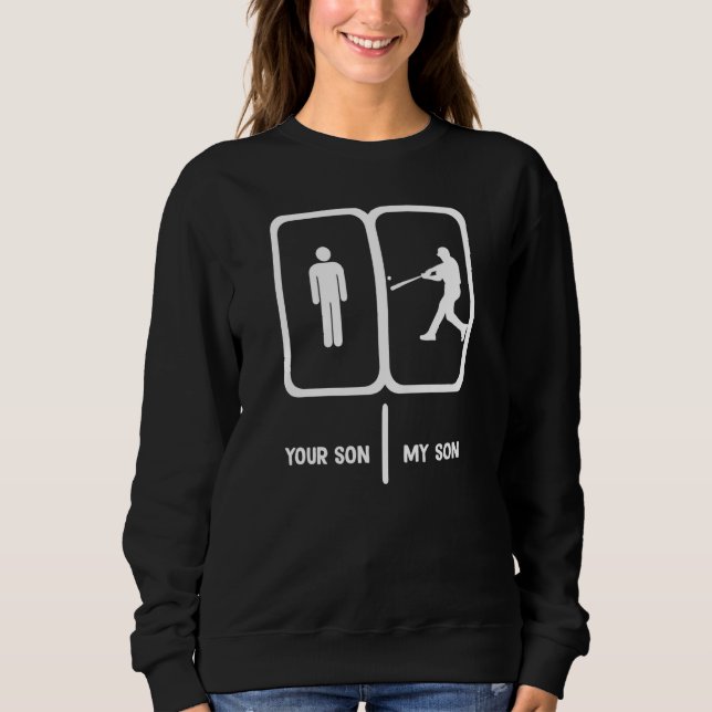 softball mom my son your son softball dad sweatshirt (Front)