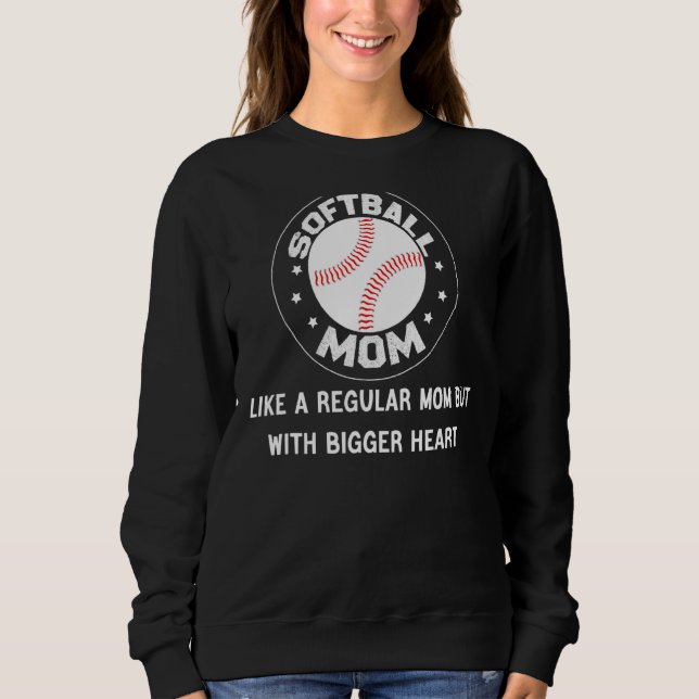 Softball Mum Like Regular Mum But With Bigger Hear Sweatshirt (Front)