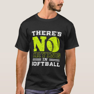 Softball No Crying In Softball T-Shirt