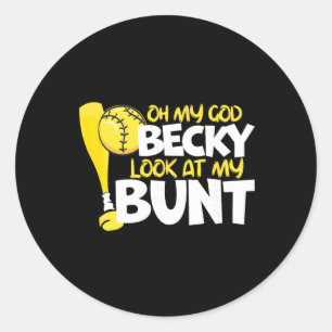 Softball Oh My God Becky Look At My Bunt Girls Fas Classic Round Sticker