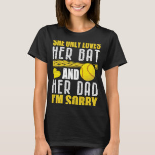 Softball Papa  She Only Loves Her Bat And Her Dad T-Shirt