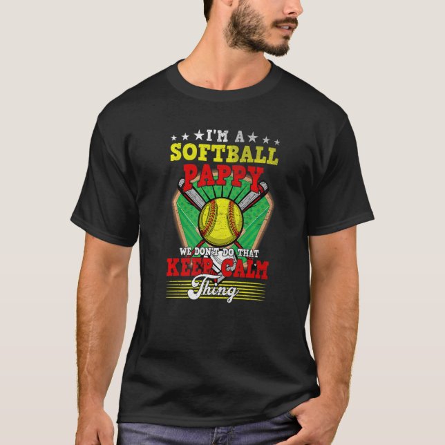 Softball Pappy Don't Do That Keep Calm Thing   T-Shirt (Front)