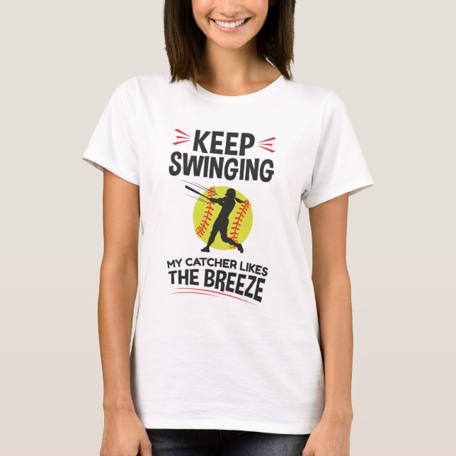 Softball Pitcher Funny Keep Swinging Breeze T-Shirt (Front)