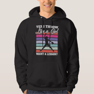 Softball Pitcher I Yes I Throw Like A Girl Want A Hoodie