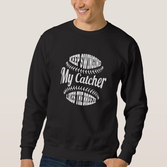 Softball Pitcher Keep Swinging My Catcher Likes Th Sweatshirt (Front)