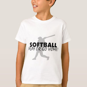 Softball Play Or Go Home T-Shirt