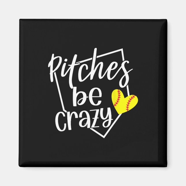 Softball Player Pitches Be Crazy Funny Softball Pi Magnet (Front)