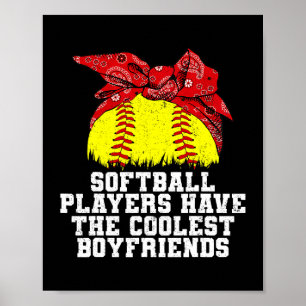 Softball Players Have The Coolest Boyfriends Girlf Poster