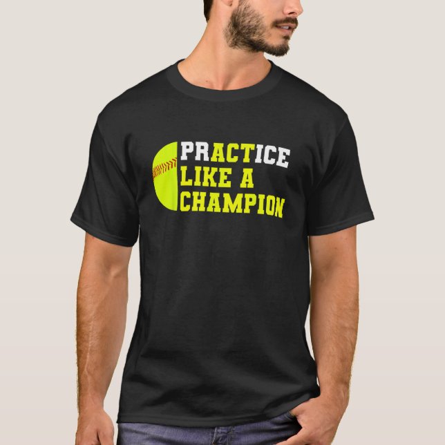 Softball Practice Like A Champion Catcher Pitcher  T-Shirt (Front)