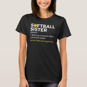 Softball Sister Definition Little Sister Biggest F T-Shirt