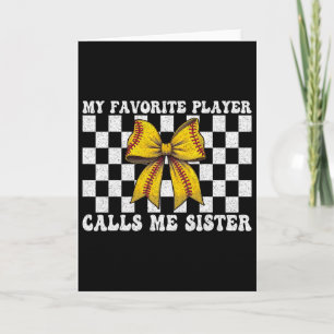 Softball Sister Girl My Favourite Player Calls Me Card