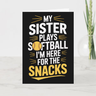 Softball Sister Supporter I'm Here For Snacks Card