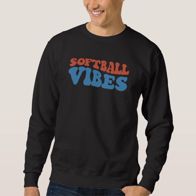 Softball Vibes Softball Life Mom High School Softb Sweatshirt (Front)