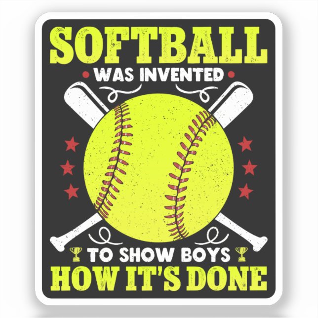 Softball Was Invented To Show Boys How It's Done  (Front)
