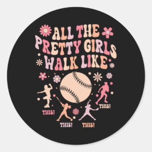 Softball Women All Pretty Girls Walk Like This Gro Classic Round Sticker