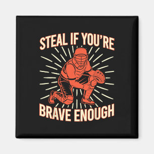 Softll Catcher Steal If You´re Brave Enough Softll Magnet