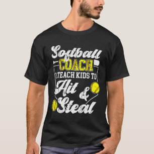 Softll Coach I Teach Kids Softll Coaching  T-Shirt
