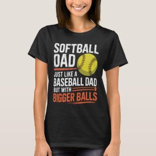 Softll Dad Bigger - Dugout Humor Graphic T-Shirt