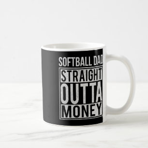 Softll Dad Straight Outta Money I Funny Pitch Gift Coffee Mug