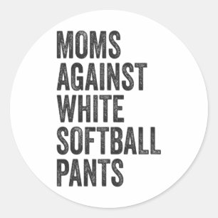 Softll Mum Moms Against White Softll Pants High Sc Classic Round Sticker