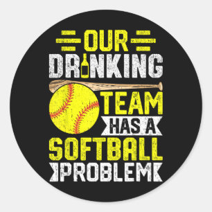 Softll - Our Drinking Team Has A Softll Problem  Classic Round Sticker