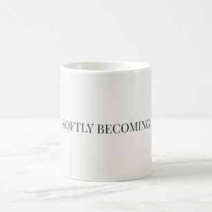 Softly Becoming Minimalist Mug – Elegant Neutral