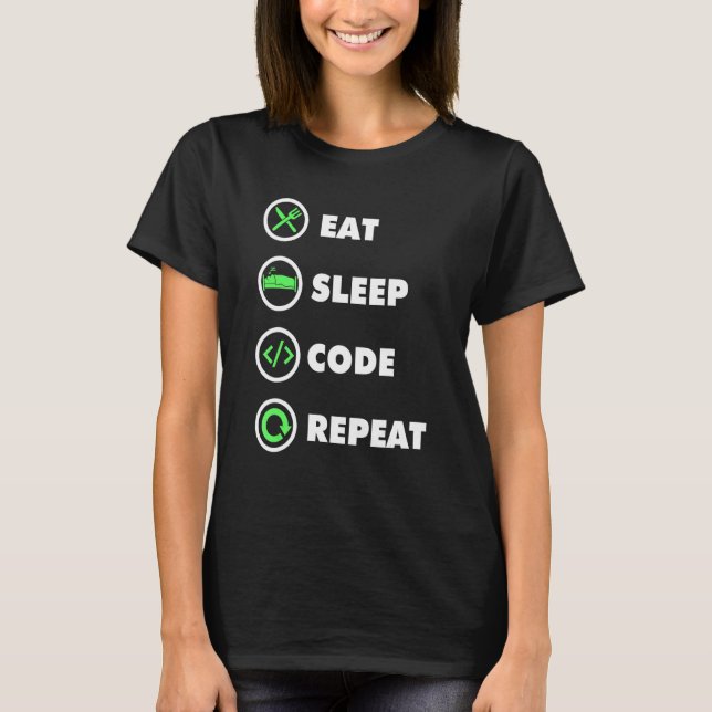 Software Developer Computer Coder Eat Sleep Code R T-Shirt (Front)