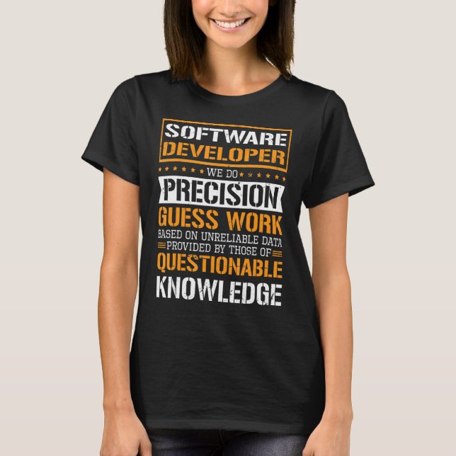 Software Developer We Do Precision Guesswork T-Shirt (Front)
