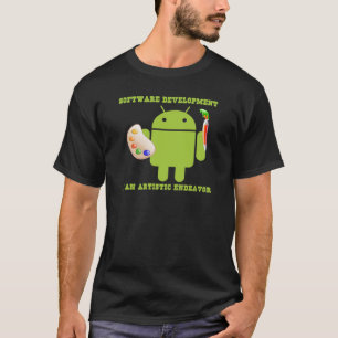 Software Development Is An Artistic Endeavour T-Shirt