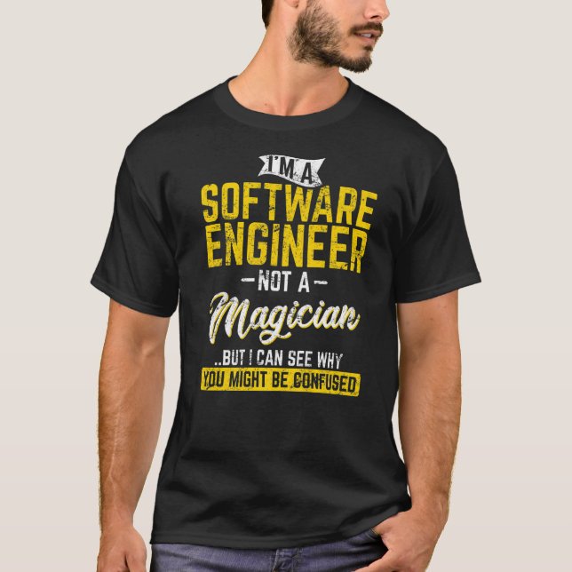 Software Engineer Not A Magician Programmer Develo T-Shirt (Front)