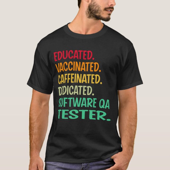 Software Qa Tester. Educated Vaccinated Caffeinate T-Shirt (Front)