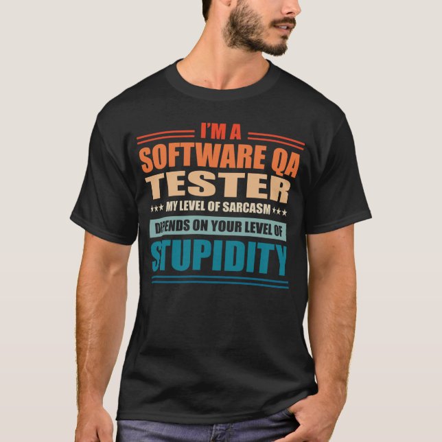 Software Qa Tester My Level Depends On Your Level  T-Shirt (Front)