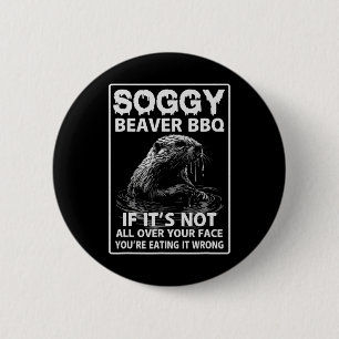 Soggy Beaver Bbq If It's Not All Over  6 Cm Round Badge